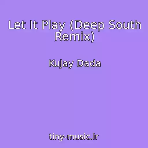 کاور آهنگ Let It Play (Deep South Remix) از Kujay Dada