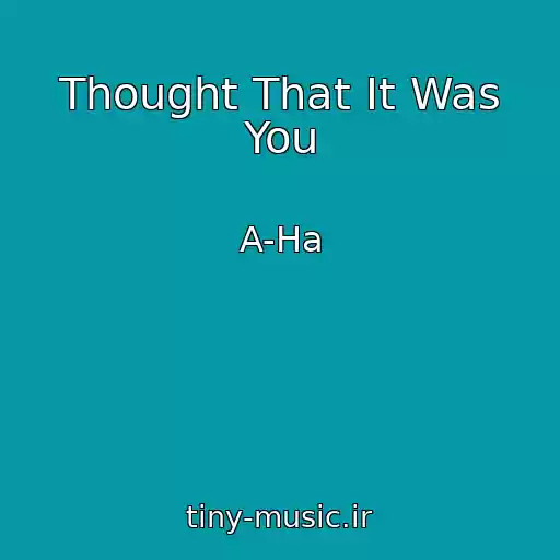 کاور آهنگ Thought That It Was You از A-Ha