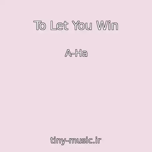 کاور آهنگ To Let You Win از A-Ha