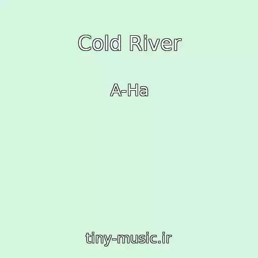کاور آهنگ Cold River از A-Ha