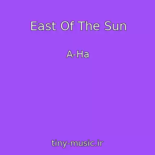 کاور آهنگ East Of The Sun از A-Ha