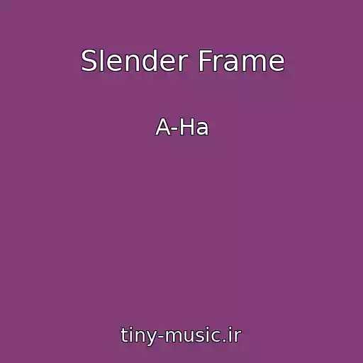 کاور آهنگ Slender Frame از A-Ha