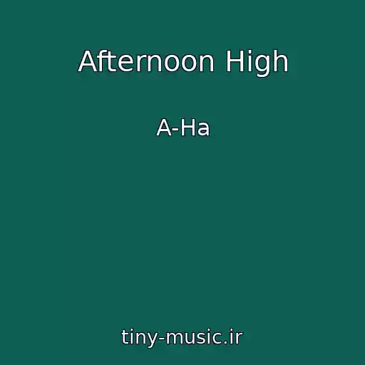 کاور آهنگ Afternoon High از A-Ha