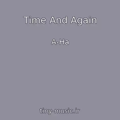 کاور آهنگ Time And Again از A-Ha