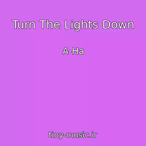 کاور آهنگ Turn The Lights Down از A-Ha