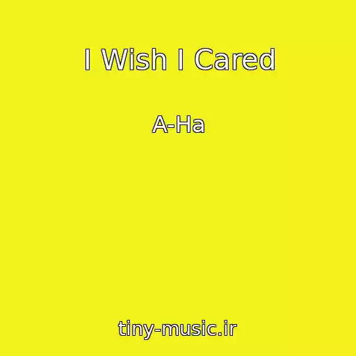 کاور آهنگ I Wish I Cared از A-Ha