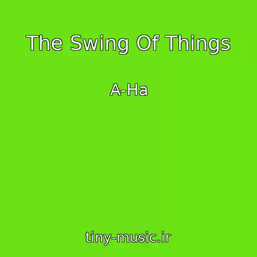 کاور آهنگ The Swing Of Things از A-Ha
