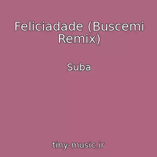 کاور آهنگ Feliciadade (Buscemi Remix) از Suba
