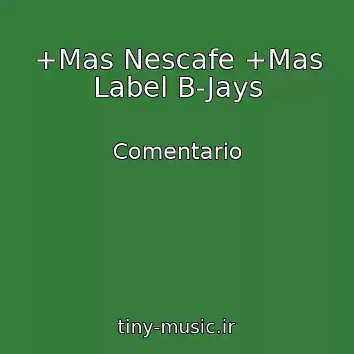 کاور آهنگ +Mas Nescafe +Mas Label B-Jays از Comentario