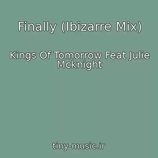 کاور آهنگ Finally (Ibizarre Mix) از Kings Of Tomorrow Feat Julie Mcknight
