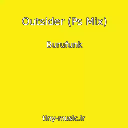 کاور آهنگ Outsider (Ps Mix) از Burufunk