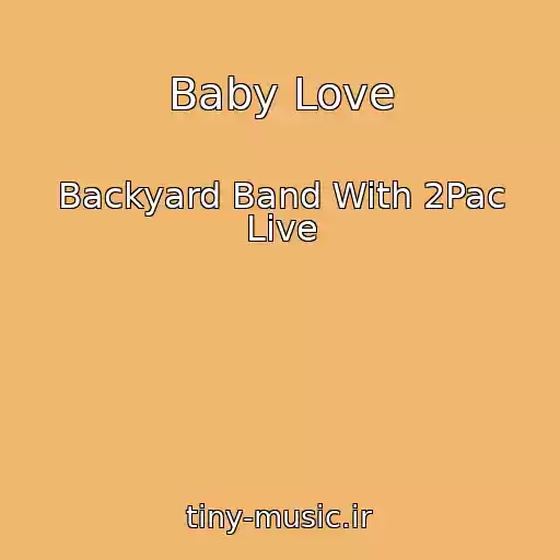 کاور آهنگ Baby Love از Backyard Band With 2Pac Live