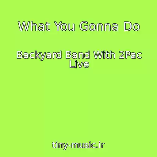 کاور آهنگ What You Gonna Do از Backyard Band With 2Pac Live
