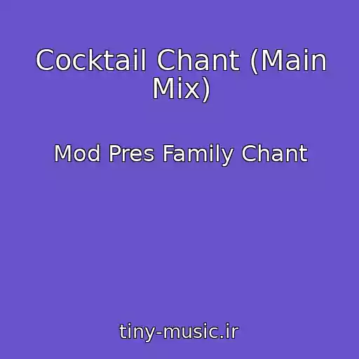 کاور آهنگ Cocktail Chant (Main Mix) از Mod Pres Family Chant
