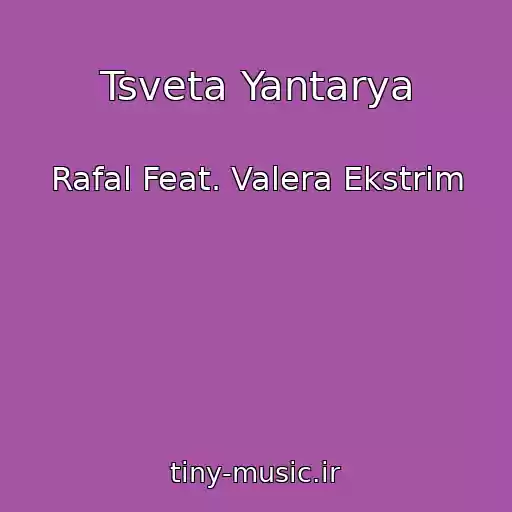 کاور آهنگ Tsveta Yantarya از Rafal Feat. Valera Ekstrim
