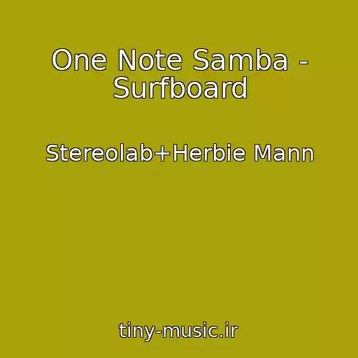 کاور آهنگ One Note Samba - Surfboard از Stereolab+Herbie Mann