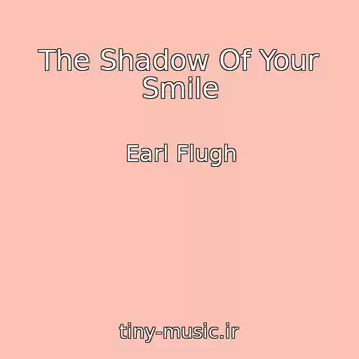 کاور آهنگ The Shadow Of Your Smile از Earl Flugh