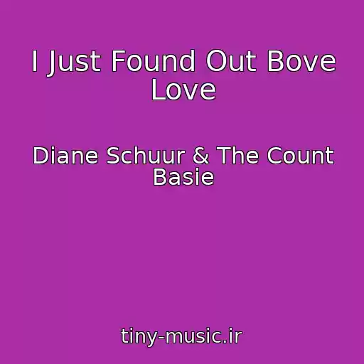کاور آهنگ I Just Found Out Bove Love از Diane Schuur & The Count Basie