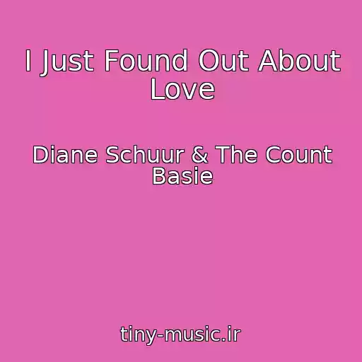 کاور آهنگ I Just Found Out About Love از Diane Schuur & The Count Basie