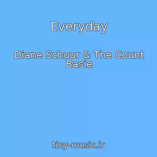 کاور آهنگ Everyday از Diane Schuur & The Count Basie