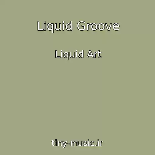 کاور آهنگ Liquid Groove از Liquid Art
