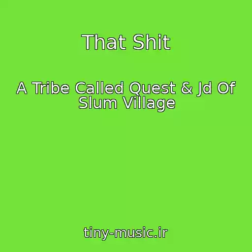 کاور آهنگ That Shit از A Tribe Called Quest & Jd Of Slum Village