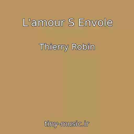 کاور آهنگ L'amour S Envole از Thierry Robin