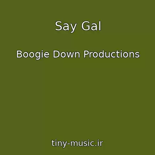 کاور آهنگ Say Gal از Boogie Down Productions