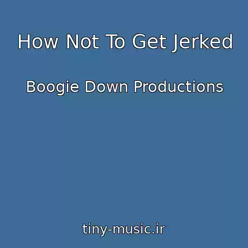 کاور آهنگ How Not To Get Jerked از Boogie Down Productions