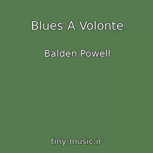 کاور آهنگ Blues A Volonte از Balden Powell