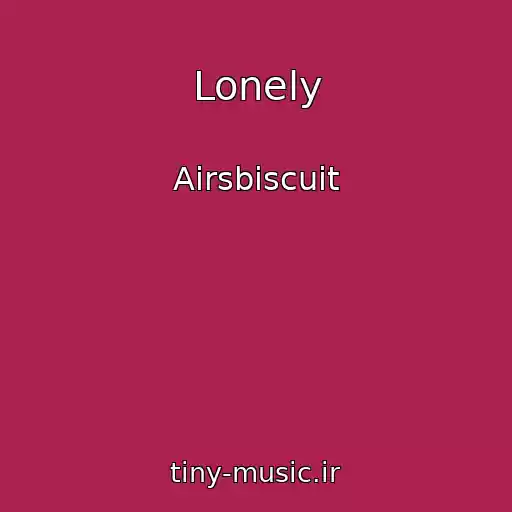 کاور آهنگ Lonely از Airsbiscuit