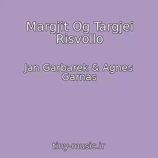 کاور آهنگ Margjit Og Targjei Risvollo از Jan Garbarek & Agnes Garnas