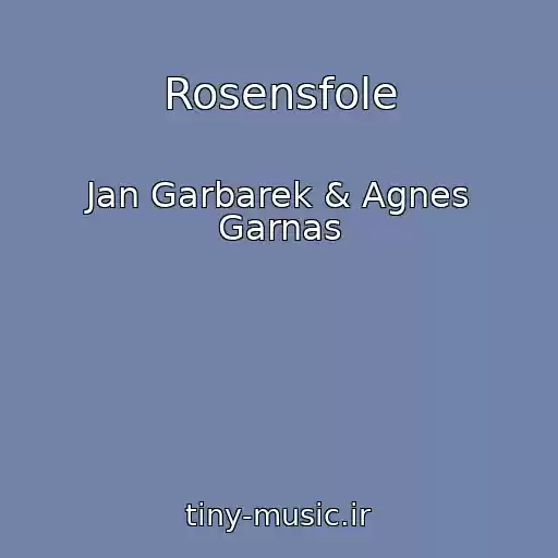 کاور آهنگ Rosensfole از Jan Garbarek & Agnes Garnas