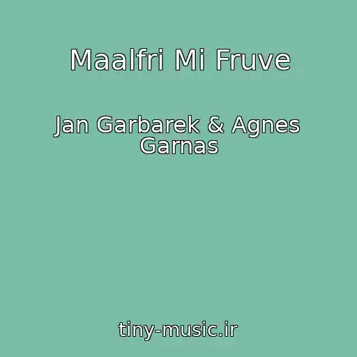 کاور آهنگ Maalfri Mi Fruve از Jan Garbarek & Agnes Garnas
