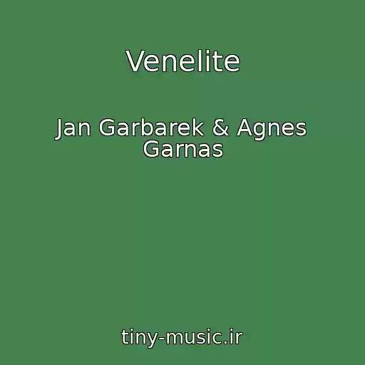 کاور آهنگ Venelite از Jan Garbarek & Agnes Garnas