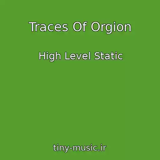 کاور آهنگ Traces Of Orgion از High Level Static
