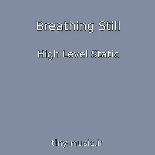 کاور آهنگ Breathing Still از High Level Static