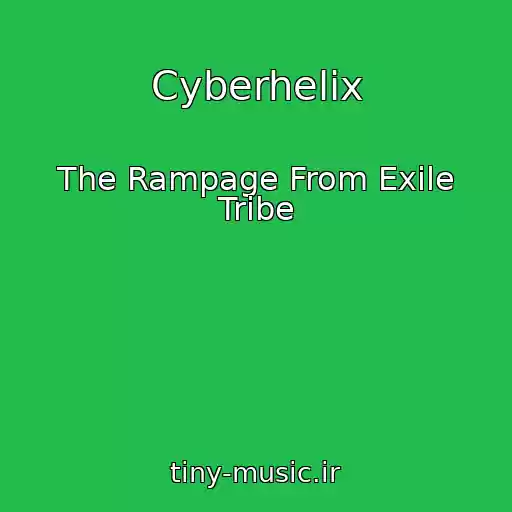 کاور آهنگ Cyberhelix از The Rampage From Exile Tribe