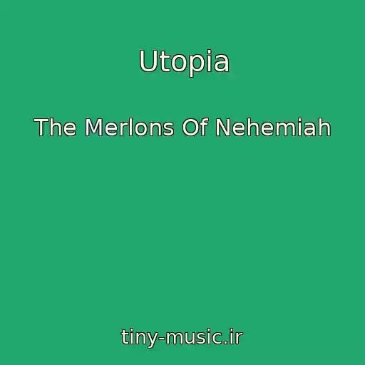 کاور آهنگ Utopia از The Merlons Of Nehemiah