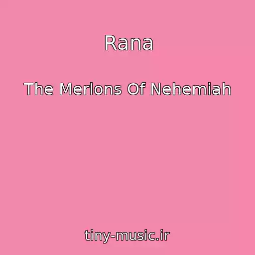 کاور آهنگ Rana از The Merlons Of Nehemiah