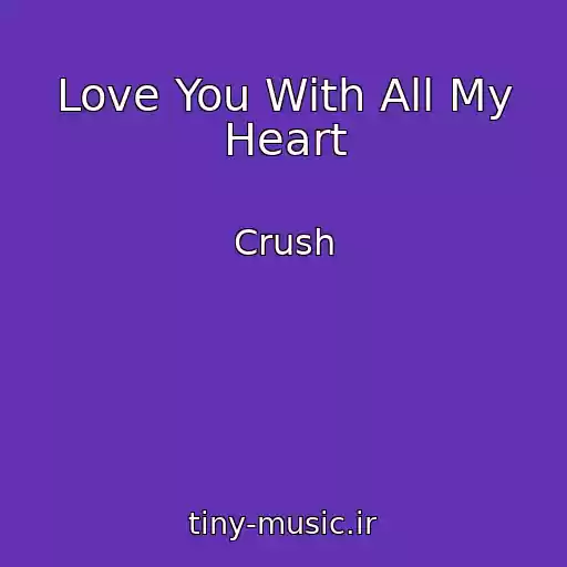 کاور آهنگ Love You With All My Heart از Crush