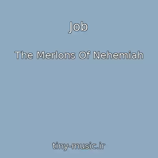 کاور آهنگ Job از The Merlons Of Nehemiah