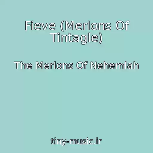 کاور آهنگ Fieve (Merlons Of Tintagle) از The Merlons Of Nehemiah