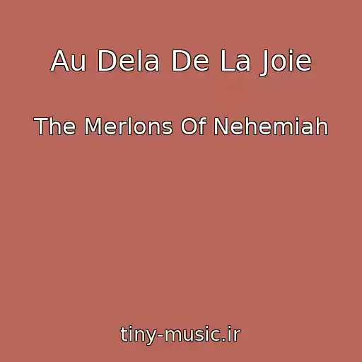 کاور آهنگ Au Dela De La Joie از The Merlons Of Nehemiah