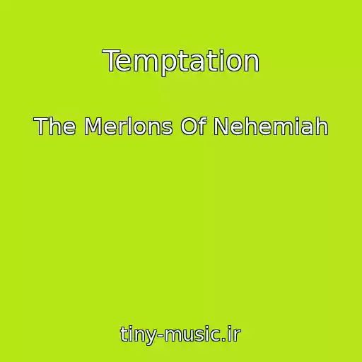 کاور آهنگ Temptation از The Merlons Of Nehemiah