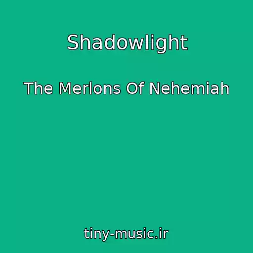 کاور آهنگ Shadowlight از The Merlons Of Nehemiah