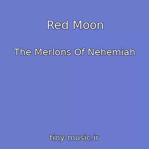 کاور آهنگ Red Moon از The Merlons Of Nehemiah