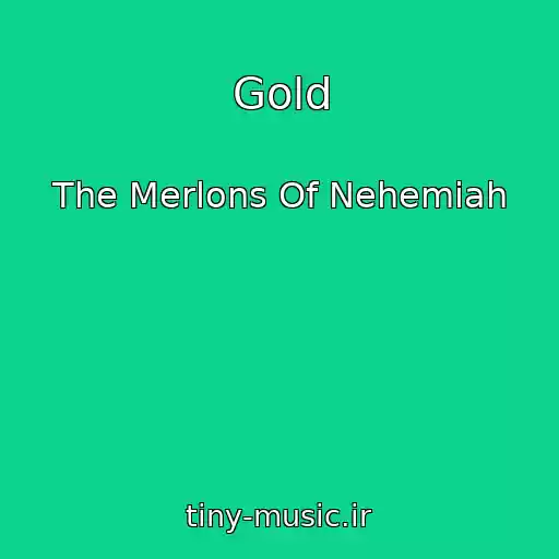 کاور آهنگ Gold از The Merlons Of Nehemiah