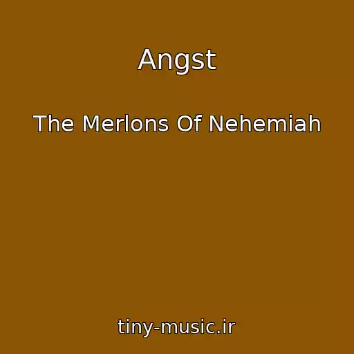 کاور آهنگ Angst از The Merlons Of Nehemiah