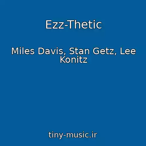 کاور آهنگ Ezz-Thetic از Miles Davis, Stan Getz, Lee Konitz